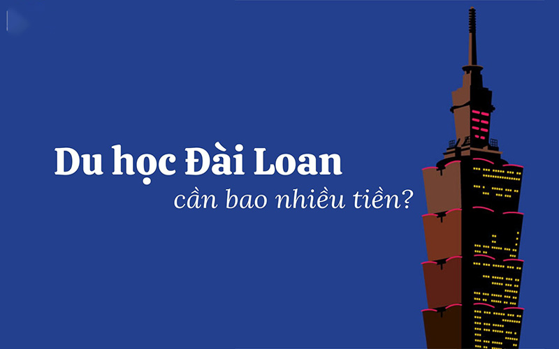 Chi phí du học Đài Loan hệ tự túc mới nhất