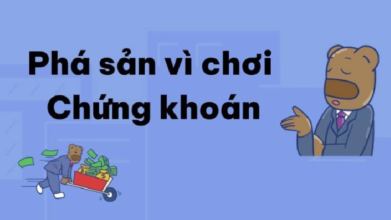 phá sản vì chơi chứng khoán