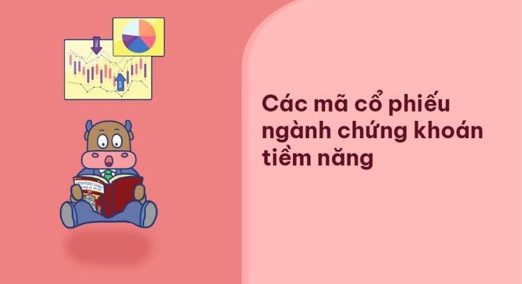 cac ma co phieu nganh chung khoan tiem nang