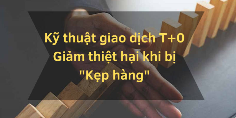 Cách đánh T0 trong chứng khoán