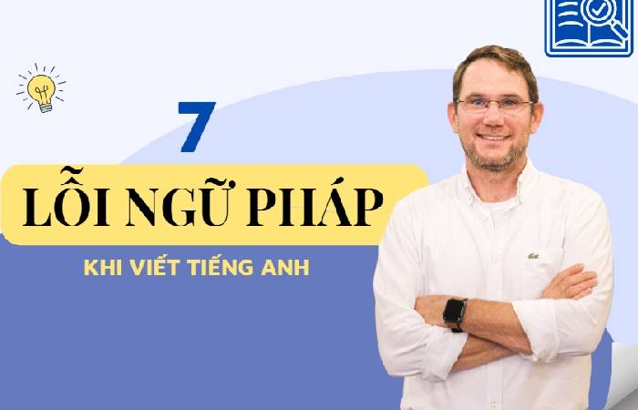 lỗi ngữ pháp thường mắc phải khi viết tiếng Anh