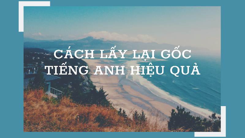 cách lấy lại gốc tiếng anh