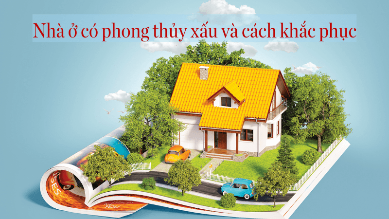 nhà có phong thủy xấu là sao