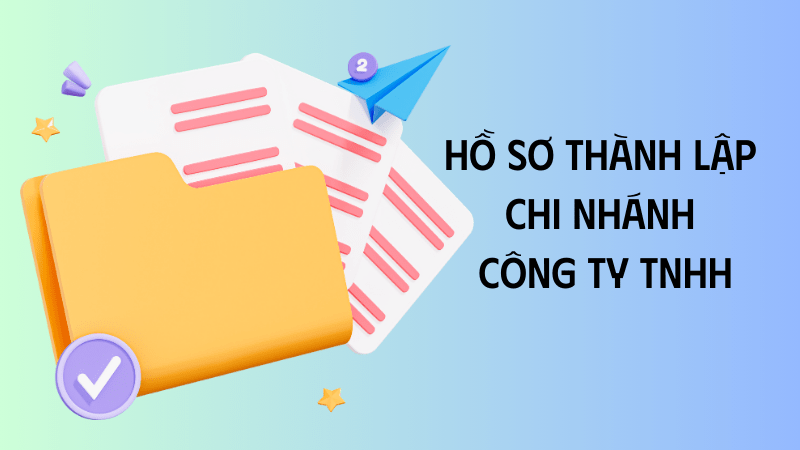 hồ sơ mở chi nhánh công ty tnhh