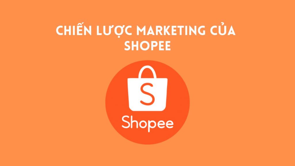 Chiến Lược Marketing Của Shopee: Điều Gì Giúp Shopee Thống Trị Thị ...