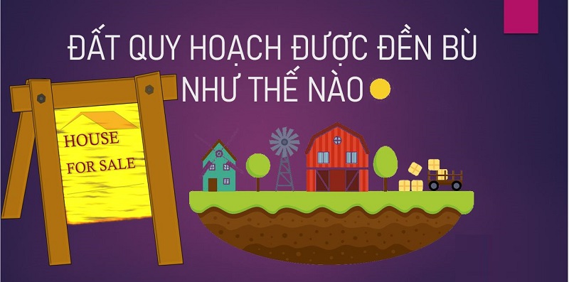 đất quy hoạch được đền bù như thế nào