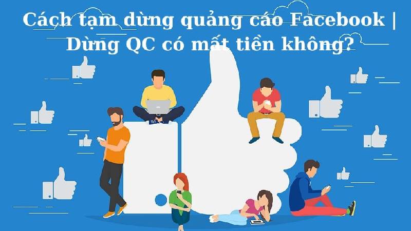 tạm dừng quảng cáo facebook có bị trừ tiền không