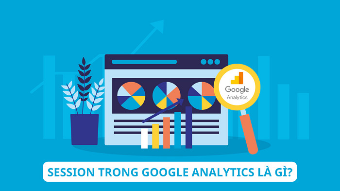 Session trong google analytics là gì