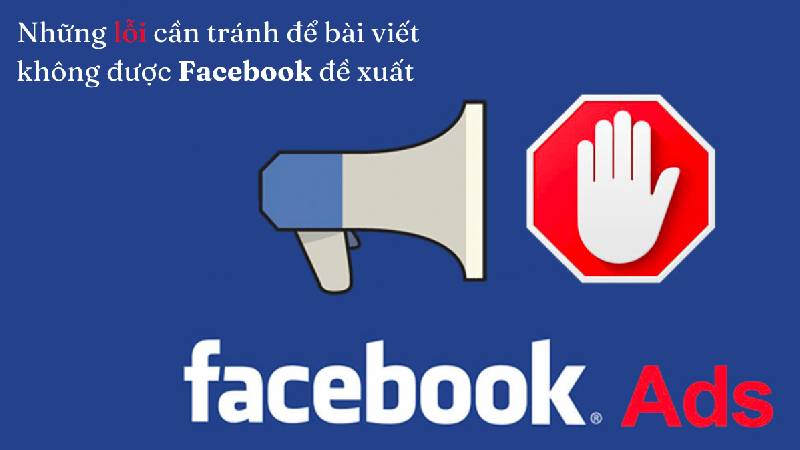 Những lỗi khiến FB không đề xuất bài viết