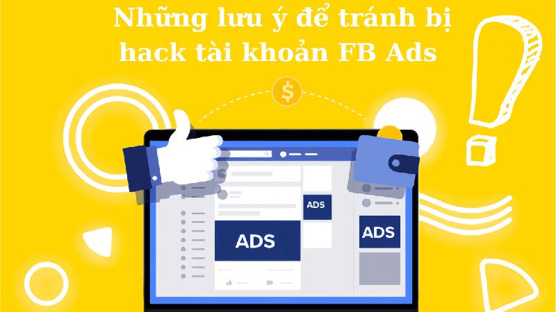 Những lưu ý khi để tài khoản Facebook ads không bị hack