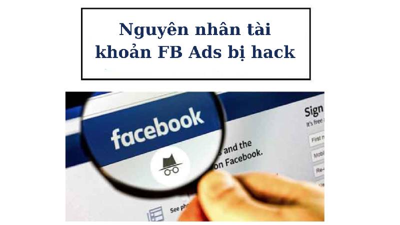 Lý do tài khoản quảng cáo Facebook bị hack