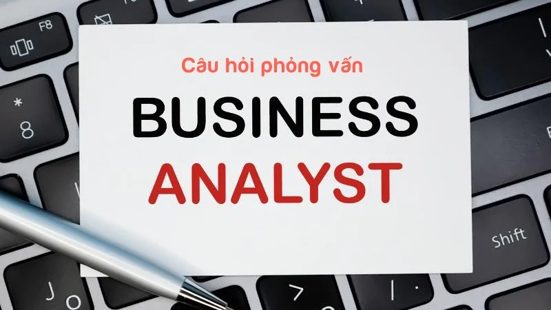 cau hoi phong van Business Analyst 1.jpg