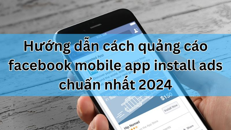 Quảng cáo facebook mobile app install ads đơn giản nhất