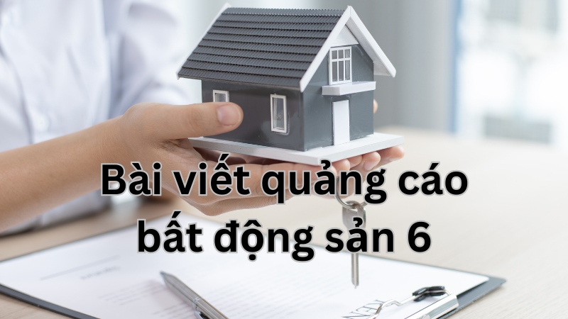 bài viết quảng cáo về bất động sản năm 2024