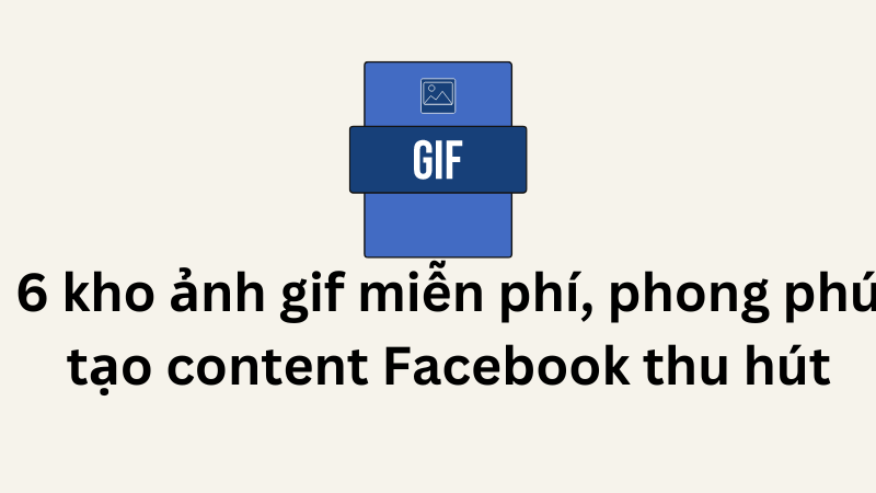 6 kho ảnh gif khổng lồ tạo content Facebook