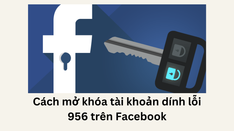 mở khóa tài khoản facebook dính lỗi 956