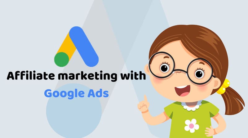 Các bước kiếm tiền từ quảng cáo Google bằng Affiliate Marketing