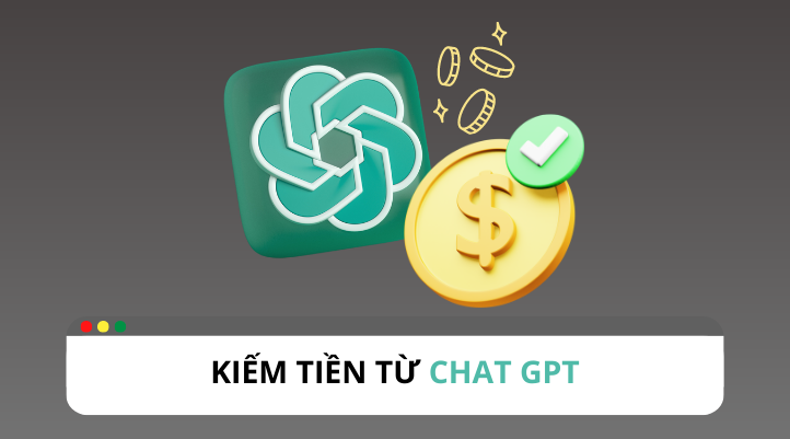 kiếm tiền từ Chat GPT