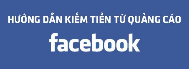 cách kiếm tiền MMO từ quảng cáo Facebook